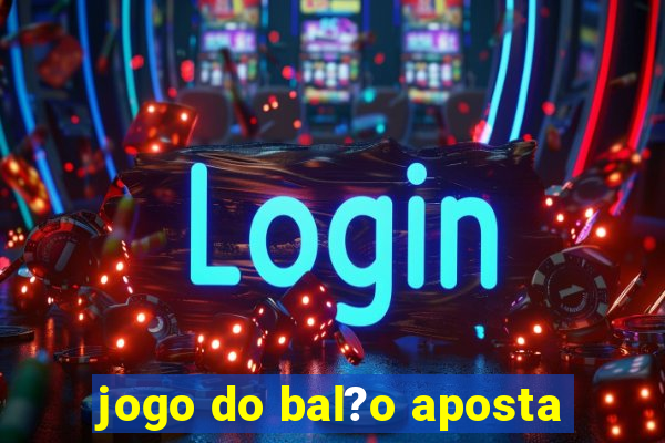 jogo do bal?o aposta