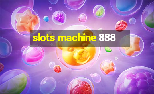 slots machine 888