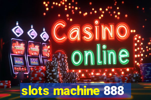 slots machine 888