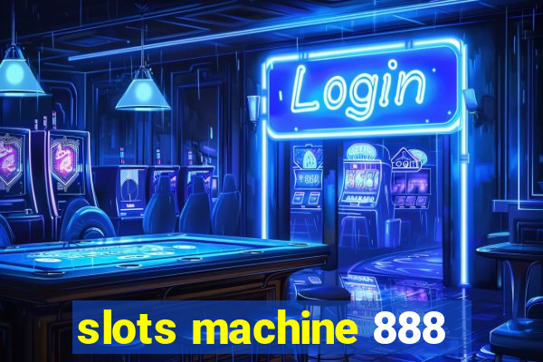 slots machine 888