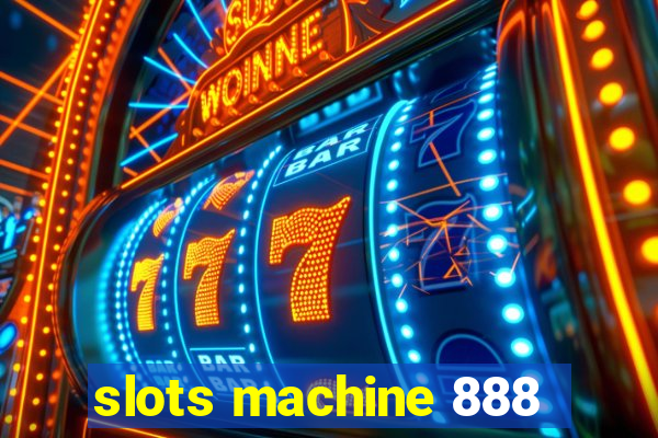 slots machine 888