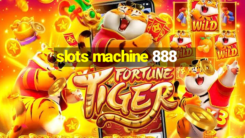 slots machine 888