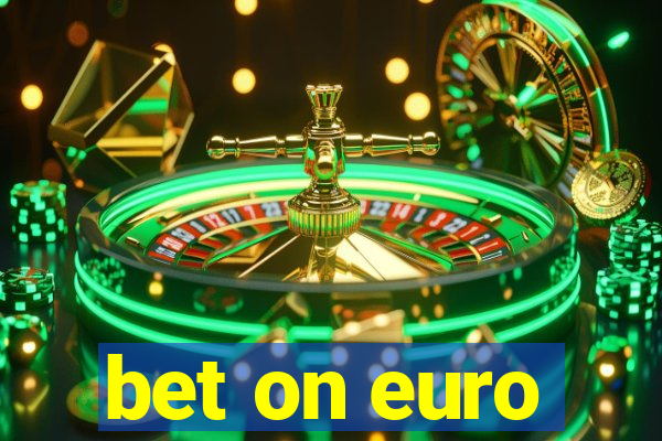 bet on euro