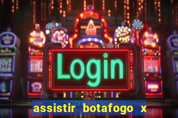 assistir botafogo x bahia ao vivo