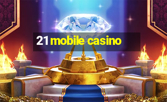 21 mobile casino