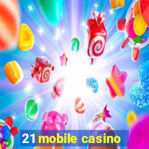 21 mobile casino