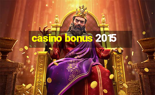 casino bonus 2015