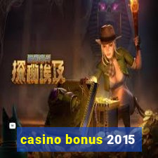 casino bonus 2015