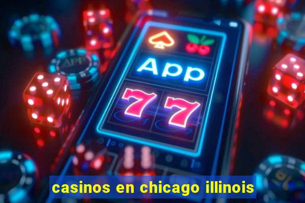 casinos en chicago illinois