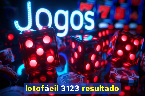 lotofácil 3123 resultado