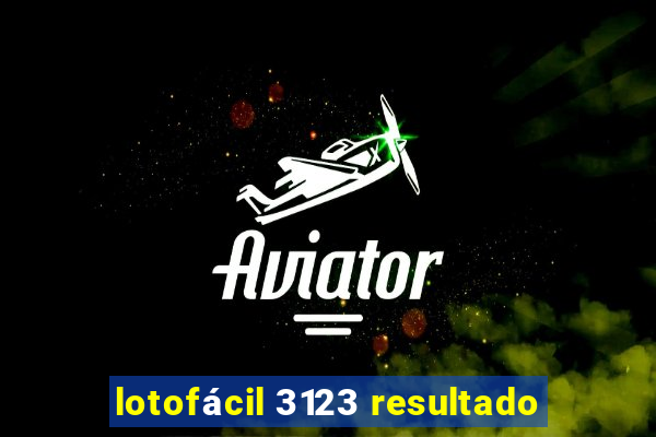 lotofácil 3123 resultado