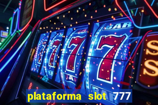 plataforma slot 777 paga mesmo