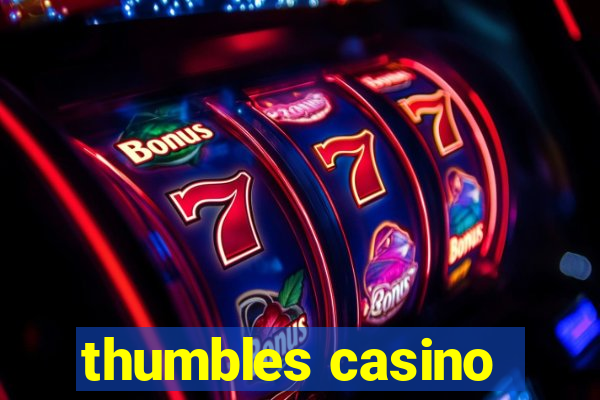 thumbles casino