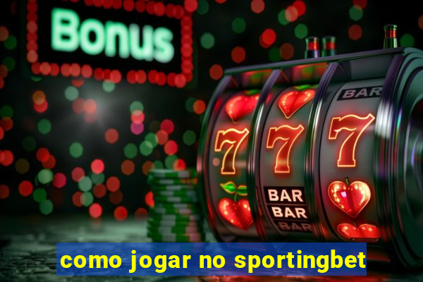 como jogar no sportingbet