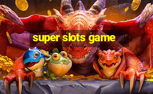 super slots game