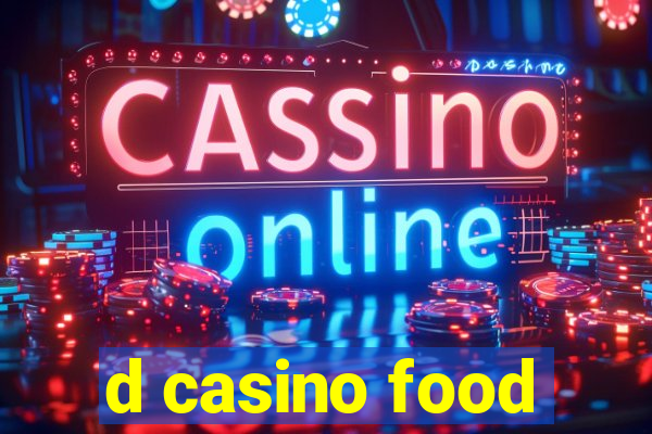 d casino food