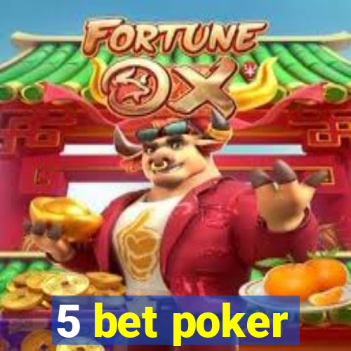 5 bet poker