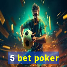 5 bet poker