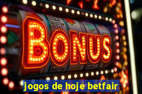 jogos de hoje betfair