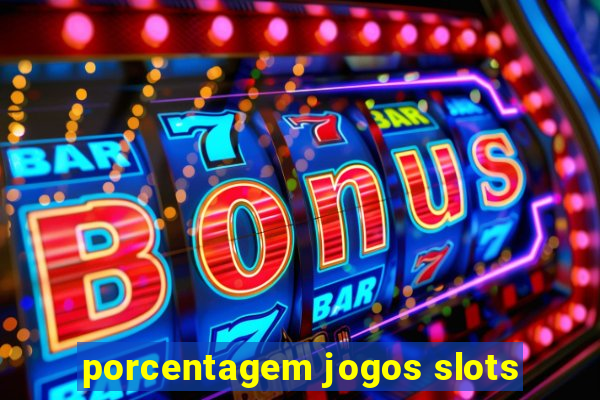 porcentagem jogos slots