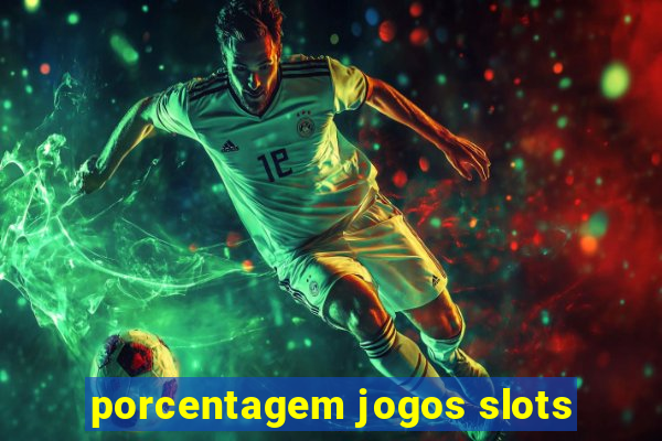 porcentagem jogos slots