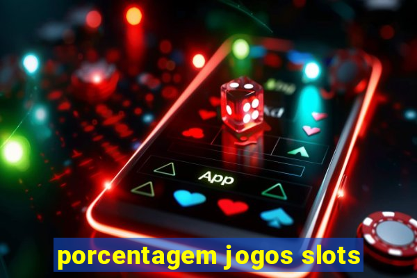 porcentagem jogos slots