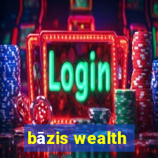 bāzis wealth