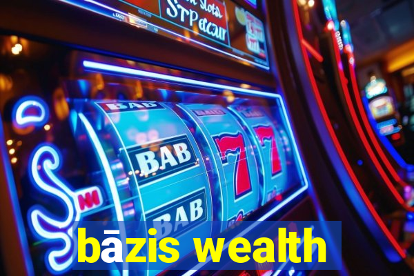 bāzis wealth