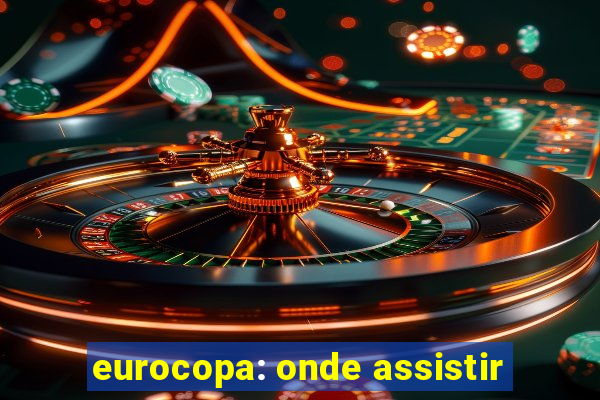 eurocopa: onde assistir