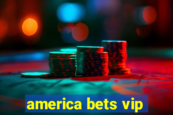 america bets vip