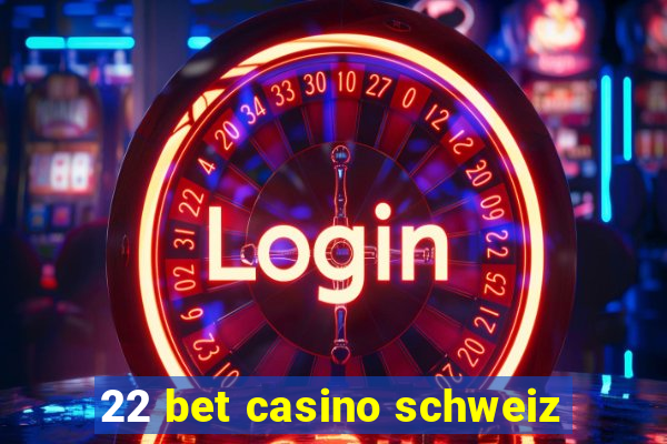 22 bet casino schweiz