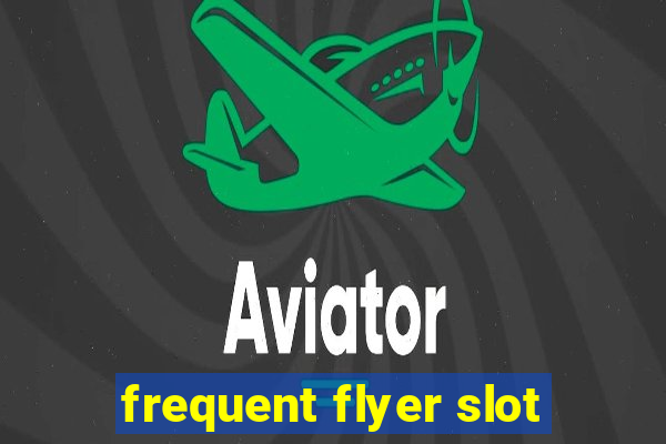 frequent flyer slot