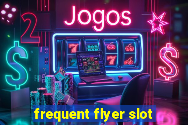 frequent flyer slot