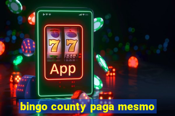 bingo county paga mesmo