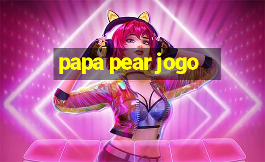 papa pear jogo