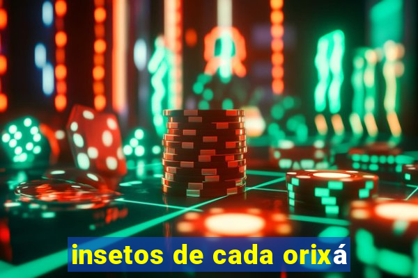 insetos de cada orixá