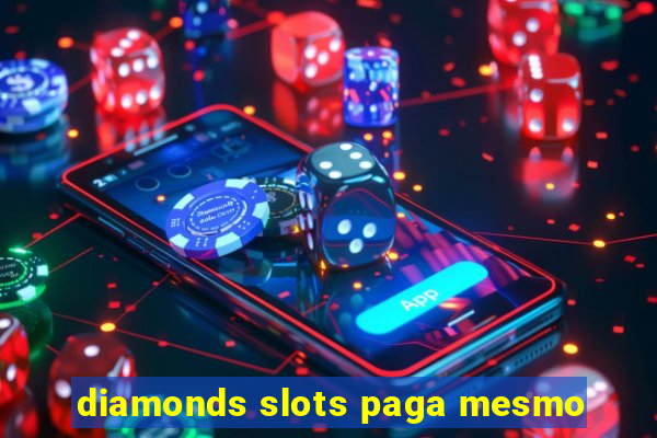 diamonds slots paga mesmo