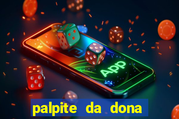 palpite da dona s?nia para hoje