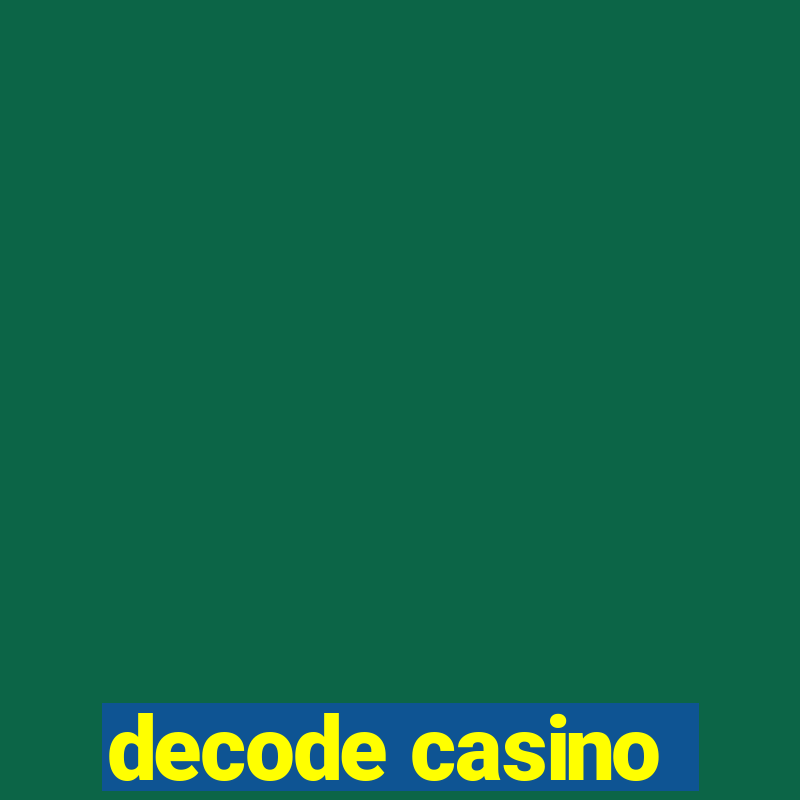 decode casino