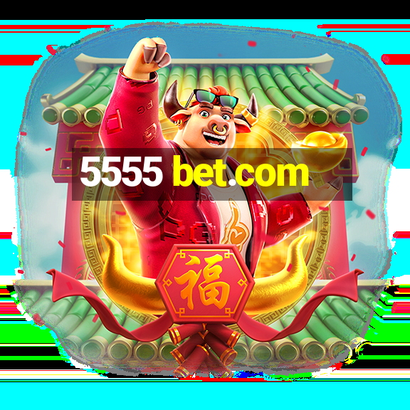 5555 bet.com