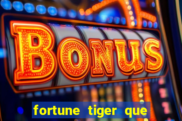 fortune tiger que da bonus no cadastro