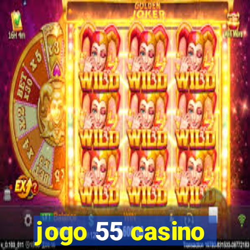 jogo 55 casino