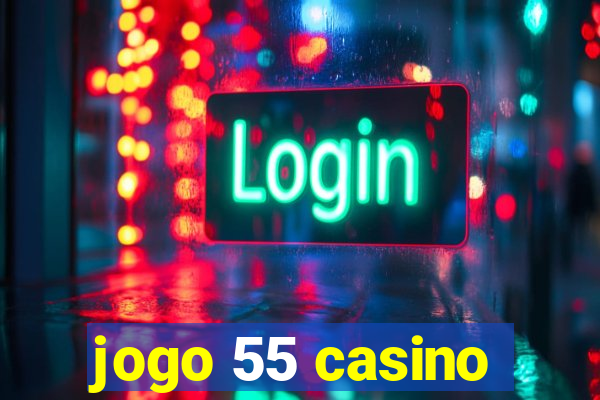 jogo 55 casino