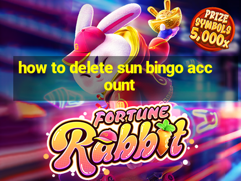 how to delete sun bingo account