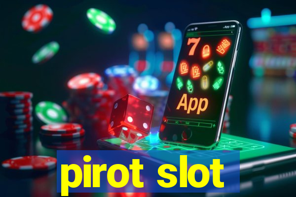 pirot slot