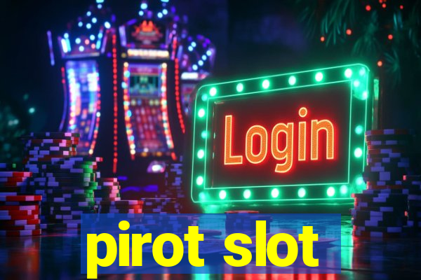 pirot slot