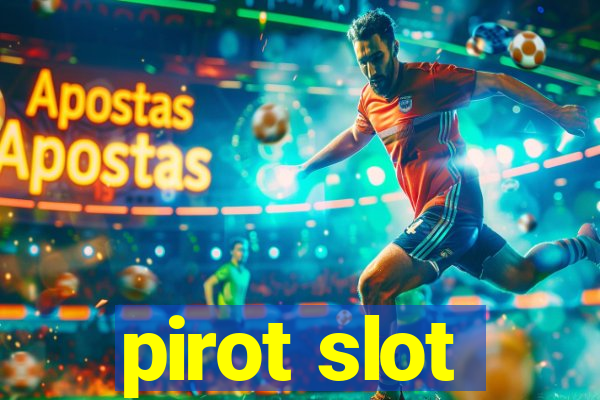 pirot slot