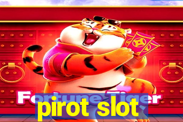 pirot slot