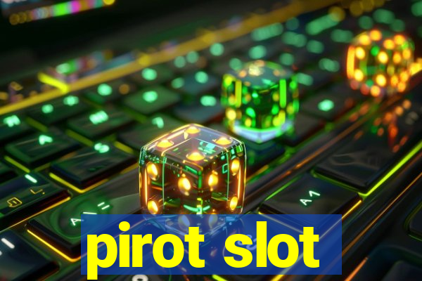 pirot slot