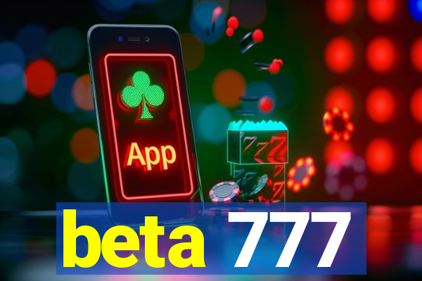 beta 777